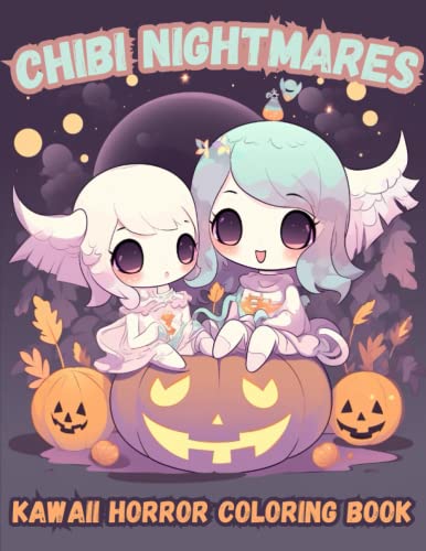 Chibi Nightmares Kawaii Horror Coloring Book: Creepy & Cute Coloring Pages of Spooky Angels, Vampires, Werewolves, Mummies, and More! von Independently published